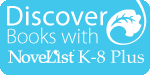 Discover books with NoveList K-8 Plus